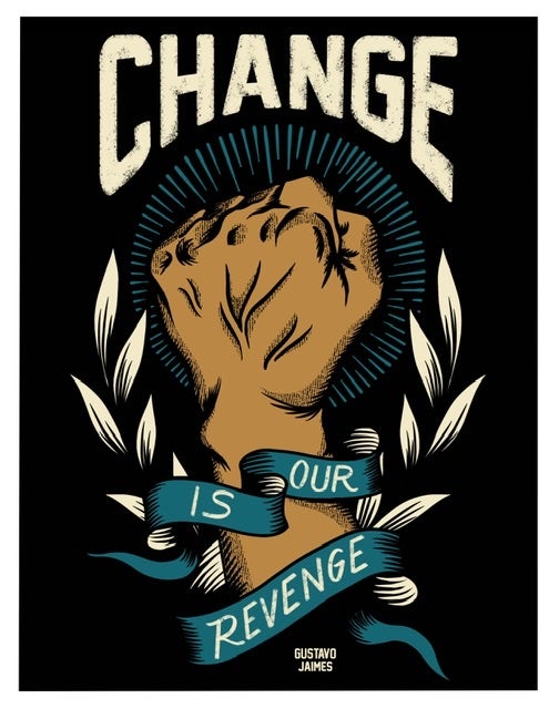 “Change Is Our Revenge” 8.5x11 inch print