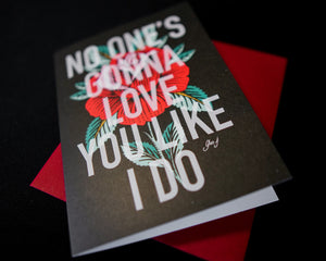 No One's Gonna Love You Like I Do Greeting Card